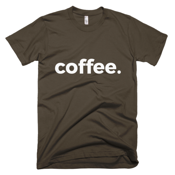 Coffee. Short Sleeve T-Shirt