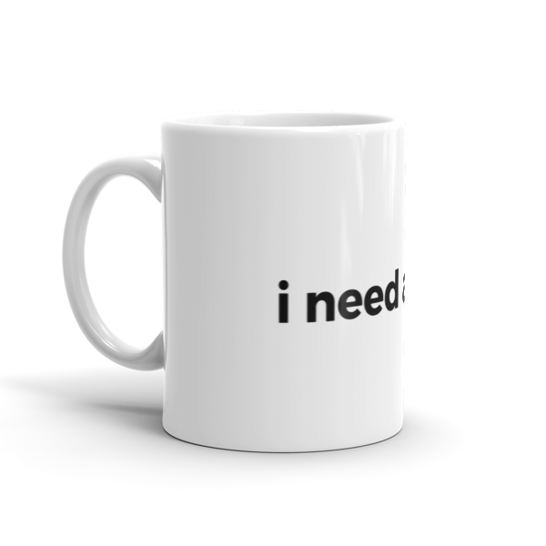 I Need a Break Coffee Mug