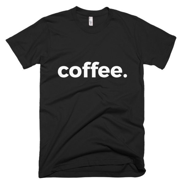 Coffee. Short Sleeve T-Shirt