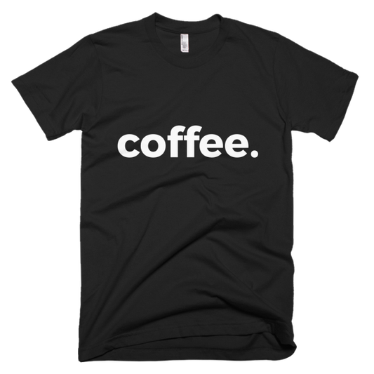 Coffee. Short Sleeve T-Shirt