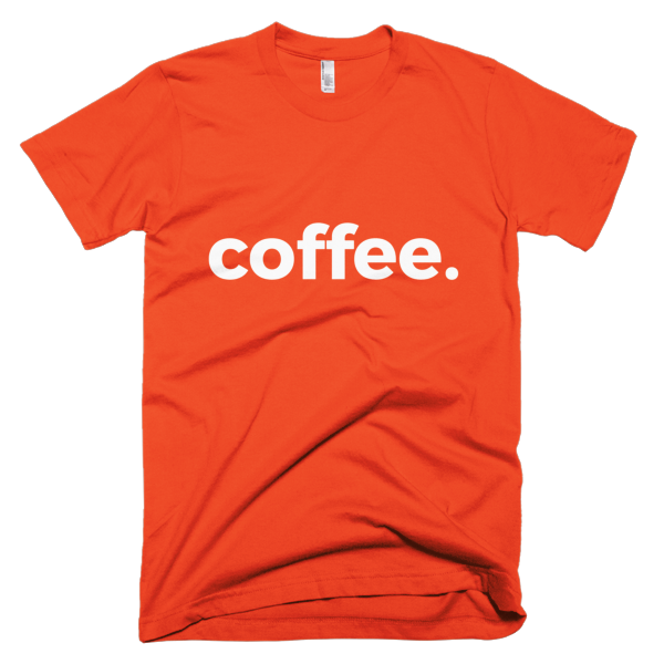 Coffee. Short Sleeve T-Shirt