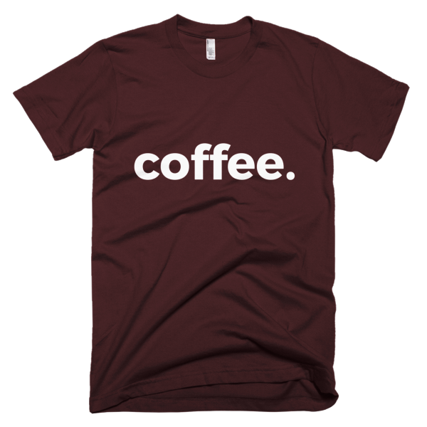 Coffee. Short Sleeve T-Shirt