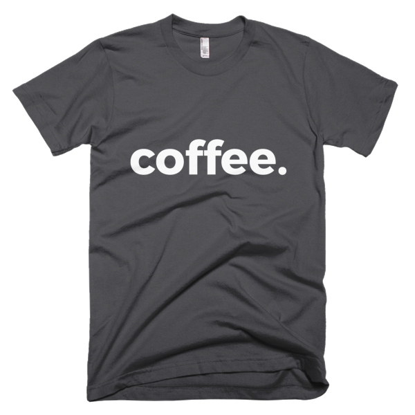 Coffee. Short Sleeve T-Shirt