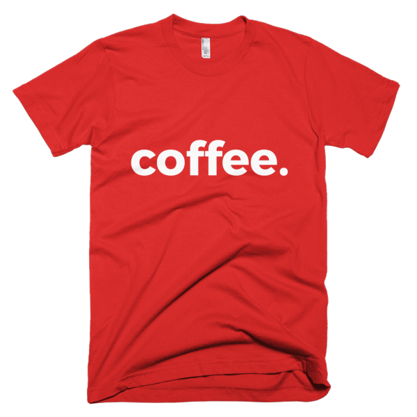 Coffee. Short Sleeve T-Shirt